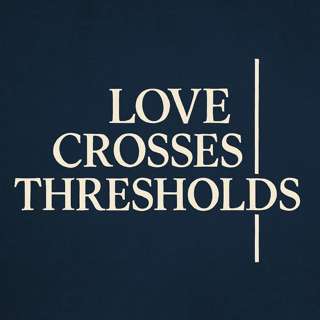 "Love Crosses Thresholds" | Sunday Service | March 30, 2025