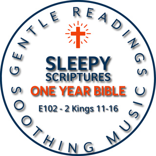 Gentle Night Bible Reading – 2 Kings Chapters 11–16