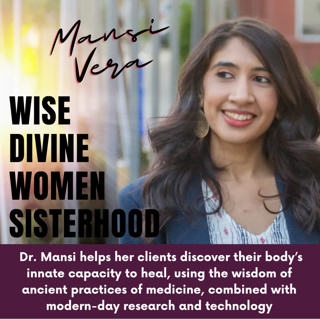 Wise Divine Women presents Dr Mansi Vera ND, chronic disease, mental health, neuromuscular disease, and preventative medicine