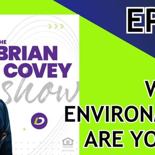 Ep 50 - Conversations With Covey :: Are you putting yourself in environments that will foster success?