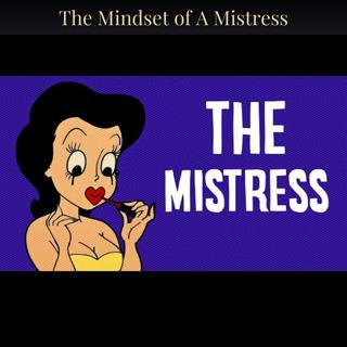 The Mindset of A Mistress