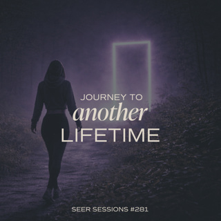 Journey to Another Lifetime | A Past-Life Regression for Insight, Healing & Self-Trust | SEER SESSIONS #281