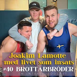 #40 Joakim Lamotte - med livet som insats