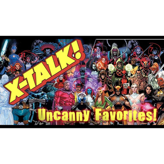 X-Talk Issue #1: Uncanny Favorites!