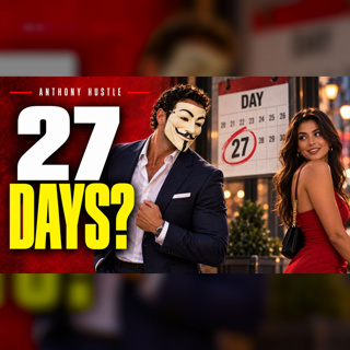 How to Seduce Your Dream Girl in 27 Days | Anthony Hustle Podcast #110