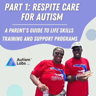 Part 1: Respite Care for Autism: A Parent's Guide to Life Skills Training and Support Programs