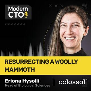 Resurrecting a Woolly Mammoth with Eriona Hysolli of Colossal