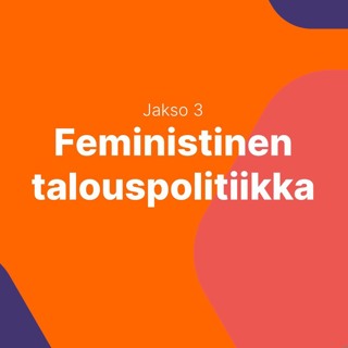 Feminismiä talouteen! Osa 3: Feministinen talouspolitiikka