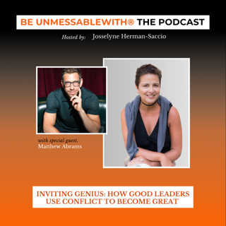 Inviting Genius: How Good Leaders Use Conflict to Become Great with Matthew Abrams