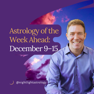 Astrology of the Week Ahead December 9–15