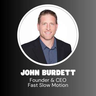 Fast Slow Motion Founder & CEO John Burdett - How to Build a Business That Runs Without You