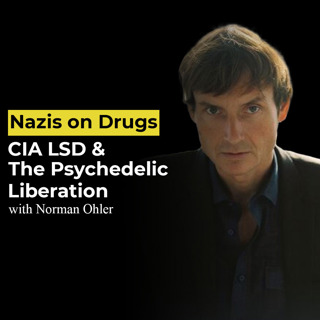 Nazis on Drugs, CIA LSD & The Psychedelic Liberation — with Norman Ohler