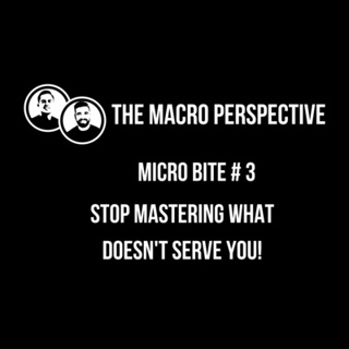 Micro Bite 3 - Stop MASTERING what doesn't serve you!