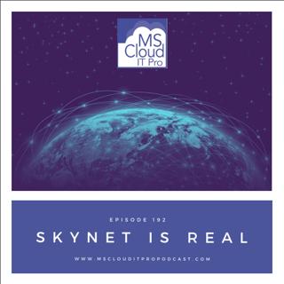 Episode 192 – SkyNet Is Real
