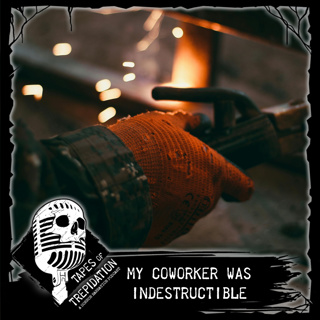 Tape #64 My Coworker was Indestructible
