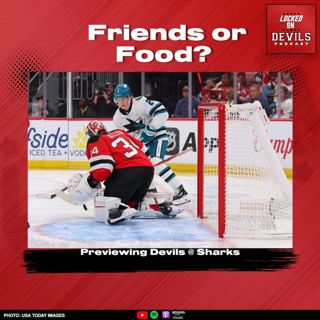 Friends or Food? Previewing New Jersey Devils @ San Jose Sharks