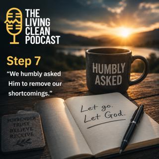 Step Seven: We Humbly Asked Him to Remove Our Shortcomings