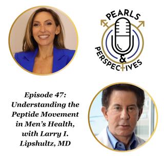 Pearls & Perspectives: Understanding the Peptide Movement in Men’s Health, With Larry I. Lipshultz, MD
