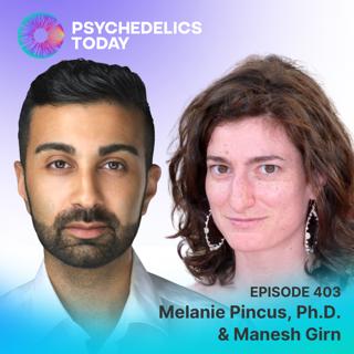 PT403 – Melanie Pincus, Ph.D & Manesh Girn – Understanding the Brain: Psychedelic Neuroscience Demystified