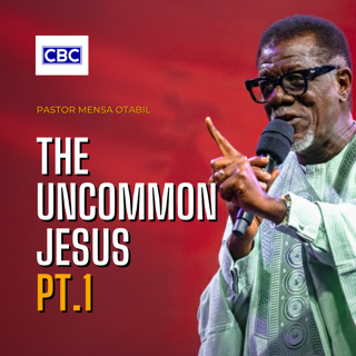 The Uncommon Jesus - Pt.1 || Pastor Mensa Otabil