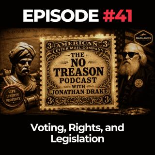 The No Treason Podcast Ep. 41: Voting, Rights, and Legislation