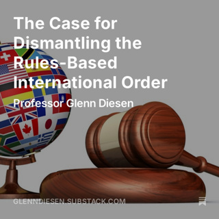 The Case for Dismantling the Rules-Based International Order