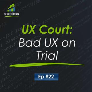 UX Court: Bad UX on Trial
