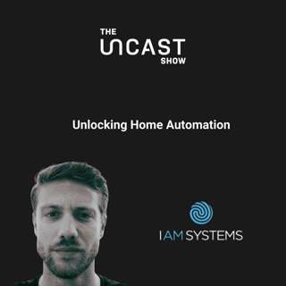 Unlocking Home Automation with Joshua Kelleway of IAM Systems