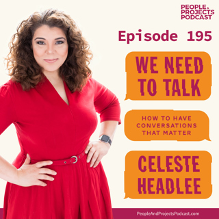 PPP 195 | How to Have a Conversation With That Stakeholder Who Drives You Crazy (And Anyone Else), with NPR Host Celeste Headlee