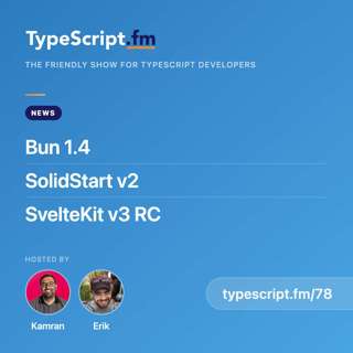 Bun 1.4, SolidStart v2, and SvelteKit v3 RC | News | Ep 78
