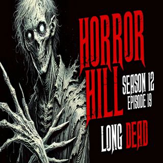 S12 Ep19: S12E19 - "Long Dead" - Horror Hill