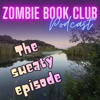 We Learn The Hard Way That The Apocalypse Has No Air Conditioning | Zombie Book Club Ep 156