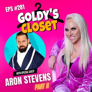 From Kayfabe to Comeback: Aron Stevens, Round Two - Goldy’s Closet EPS #282