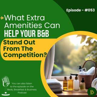 What Extra Amenities Can Help Your B&B Stand Out From The Competition?-053
