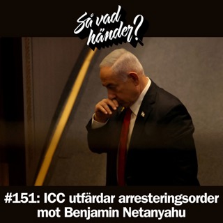 #151: ICC utfärdar arresteringsorder mot Benjamin Netanyahu