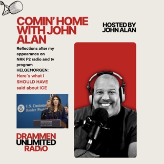 COMIN' HOME WITH JOHN ALAN - What I should have said after my interview on NRK P2 show HELGEMORGEN