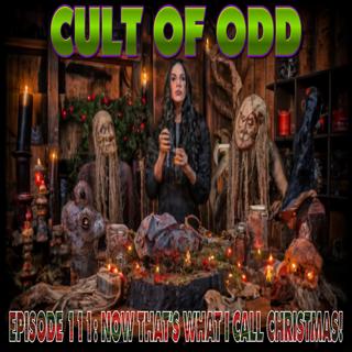 Cult Of Odd: Episode 111 - NOW THAT'S WHAT I CALL CHRISTMAS!