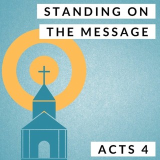 Standing on the Message; Acts 4