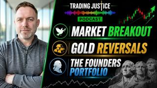 Trading Justice | Market Breakout, Gold Reversal, and the Founders Portfolio