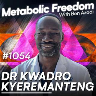 #1054 This Is What ICU Doctors Wish You Knew – The Best Daily Habits to Avoid Disease with Dr. Kwadwo Kyeremanteng
