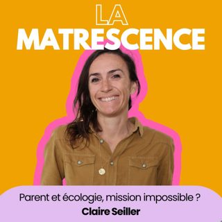 211 - Parent et écologie, mission impossible ? Claire Seiller