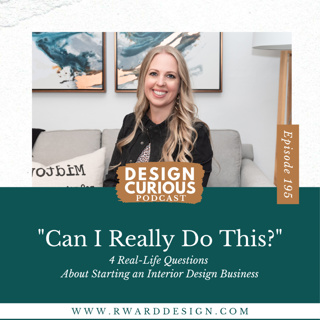 195 | "Can I Really Do This?" 4 Real-Life Questions About Starting an Interior Design Business
