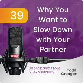 Episode #39: Why You Want to Slow Down with Your Partner