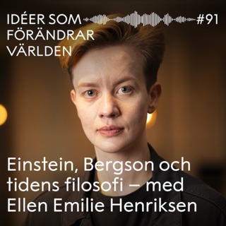Einstein, Bergson och tidens filosofi – med Ellen Emilie Henriksen