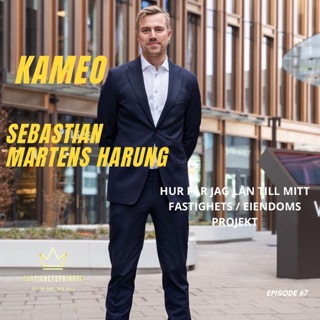 67. Kameos CEO Sebastian Martens Harung - Hur får jag lån till mitt eiendoms / fastighetsprojekt?