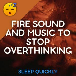 😴🔥🎵 FIRE Sound with MUSIC to Stop Overthinking