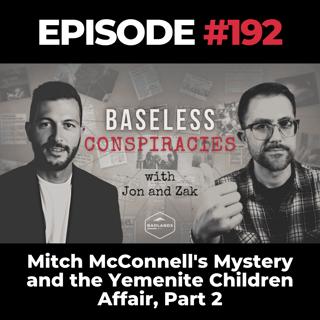 Baseless Conspiracies Ep. 192: Mitch McConnell's Mystery and the Yemenite Children Affair, Part 2