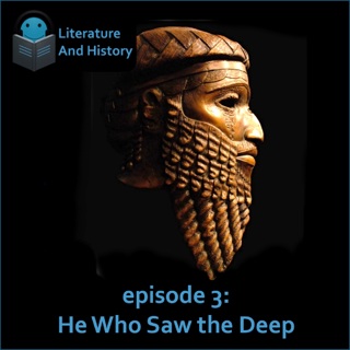 Episode 3: He Who Saw the Deep (The Epic of Gilgamesh)