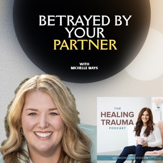 Betrayed By Your Partner With Michelle Mays