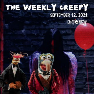 The Weekly Creepy 9-12-21